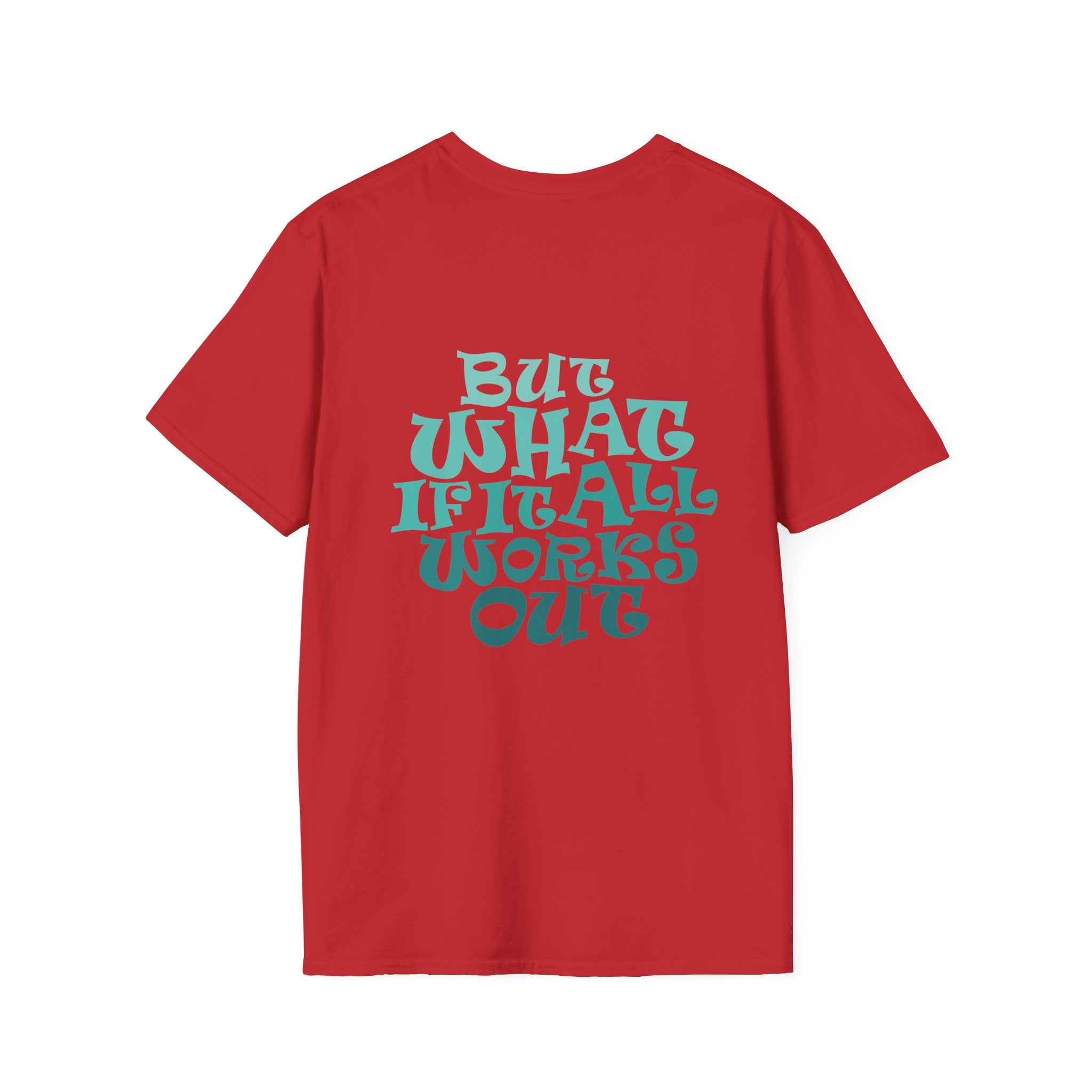 But What If It All Works Out Graphic Design T-shirt — Funky Gradient Text on Back