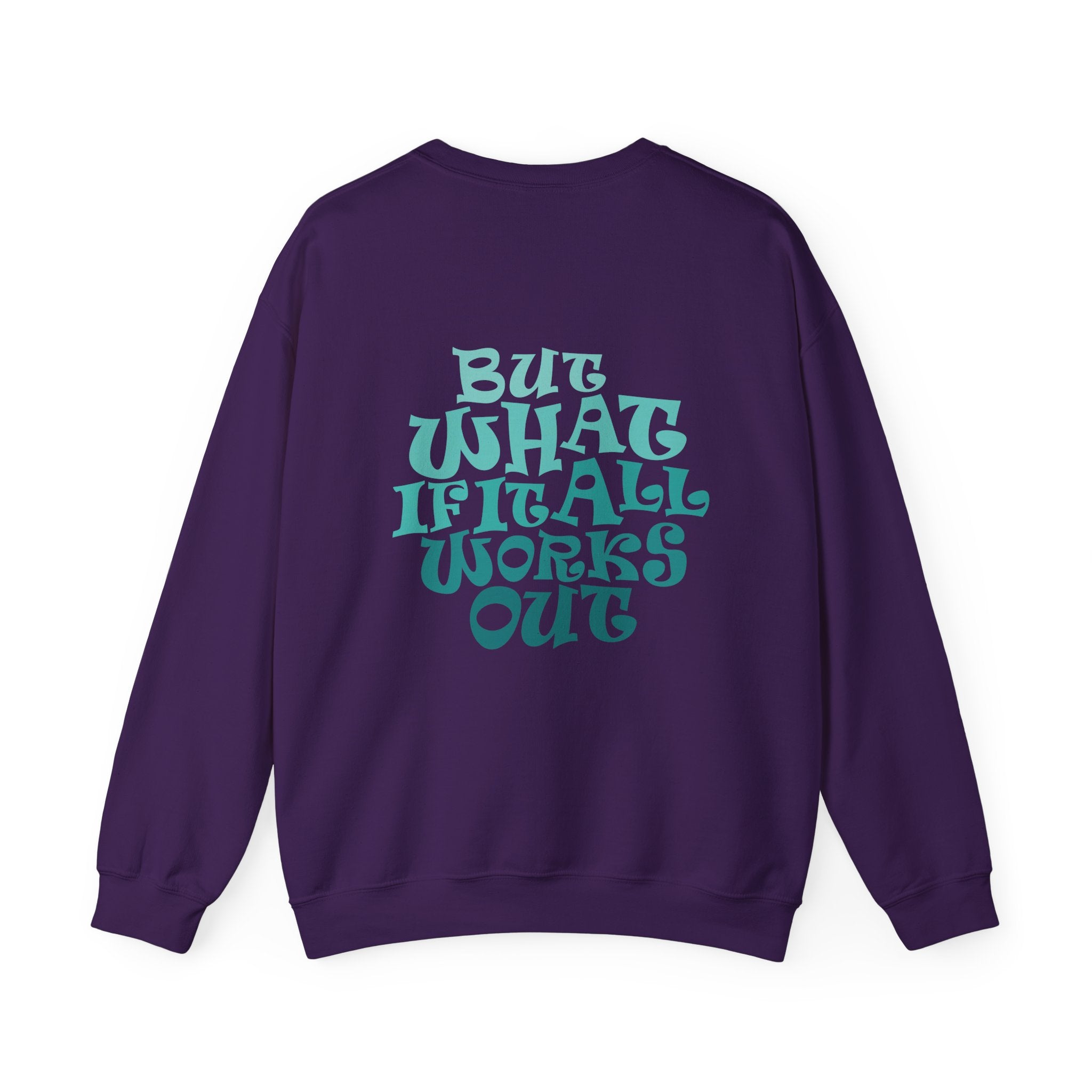 But What If It All Works Out Graphic Design Sweatshirt — Funky Gradient Text on Back
