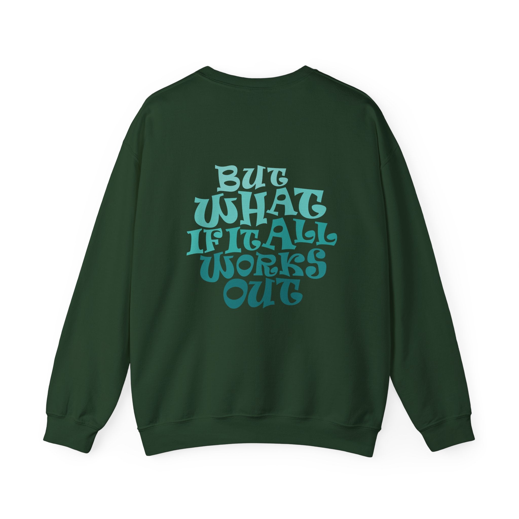 But What If It All Works Out Graphic Design Sweatshirt — Funky Gradient Text on Back