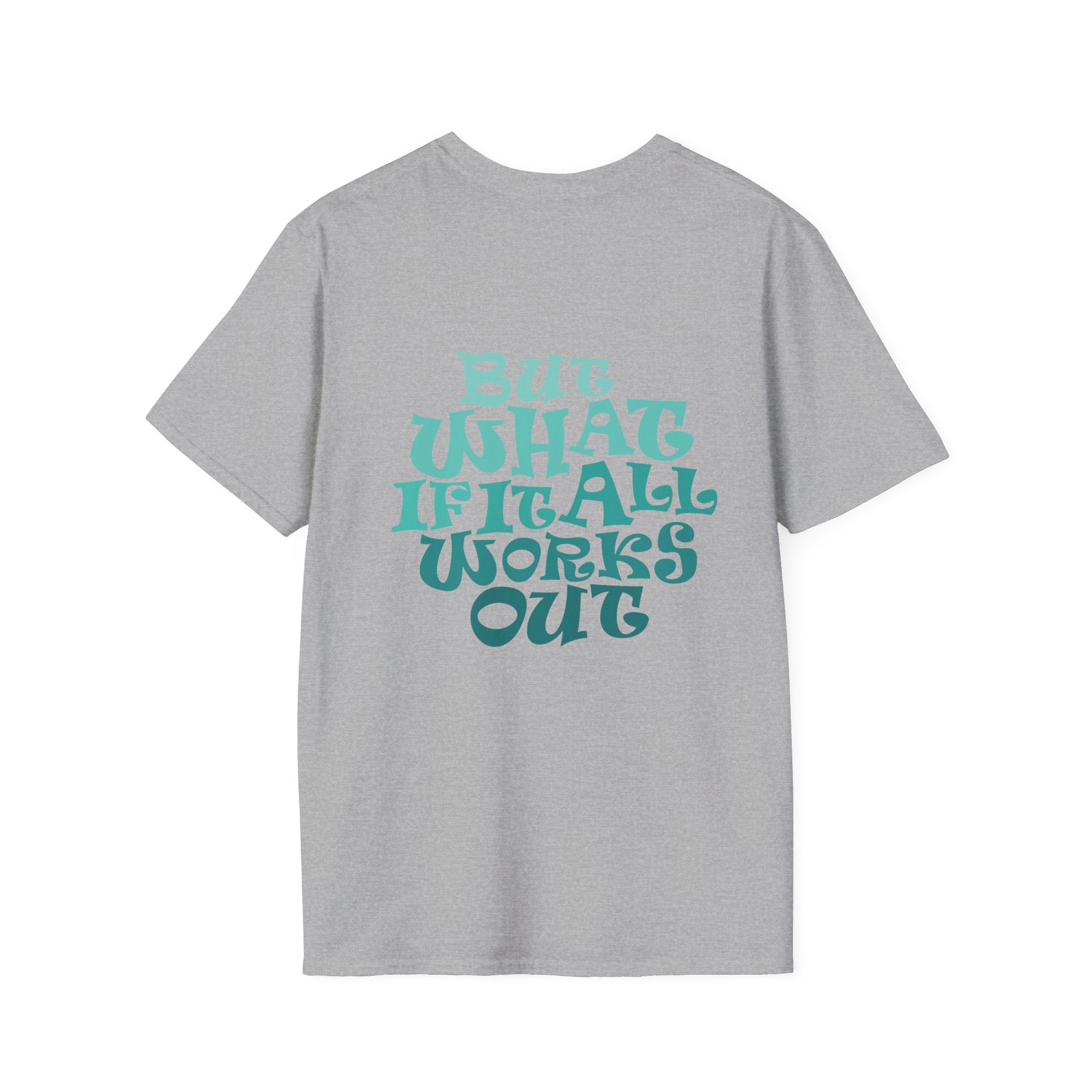 But What If It All Works Out Graphic Design T-shirt — Funky Gradient Text on Back