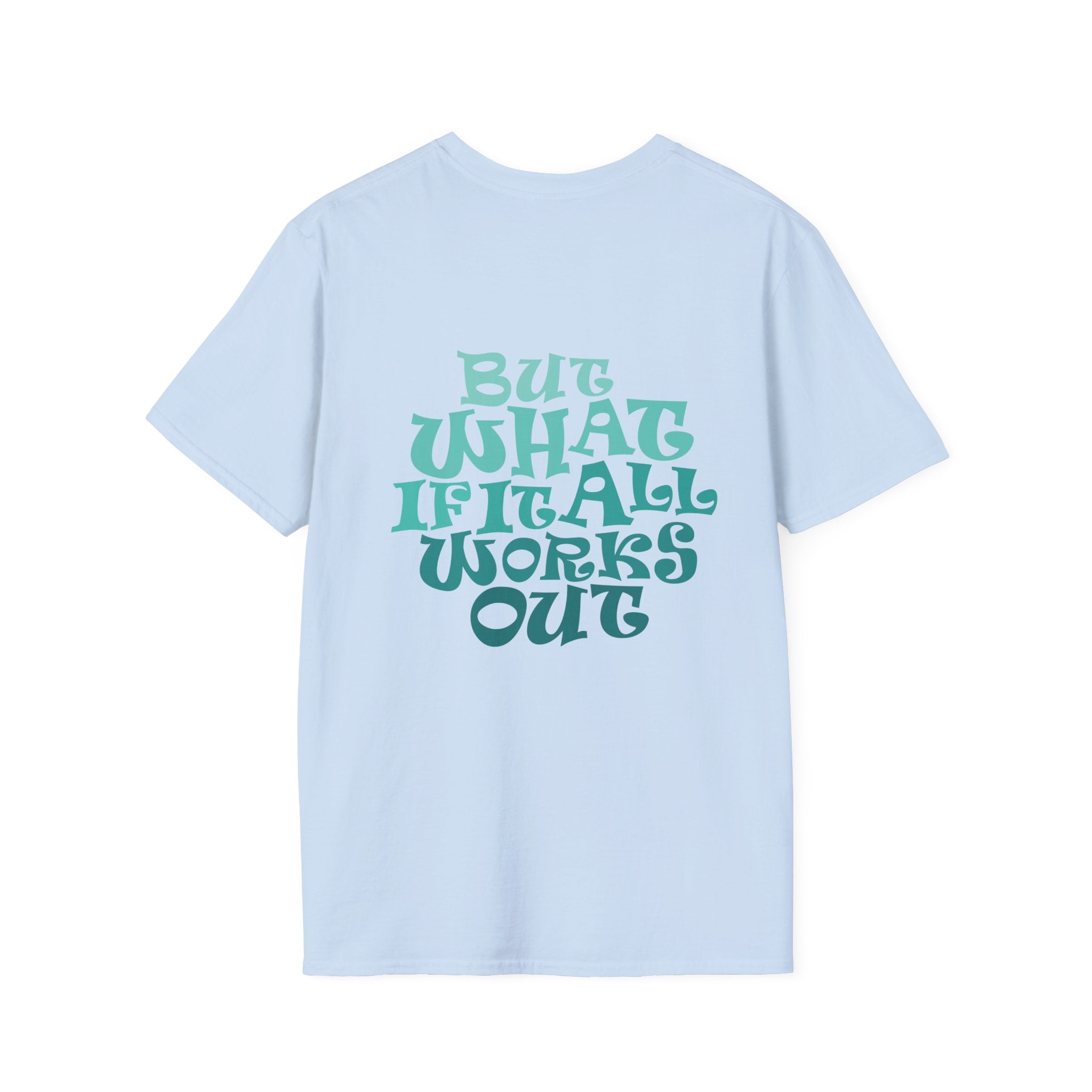 But What If It All Works Out Graphic Design T-shirt — Funky Gradient Text on Back