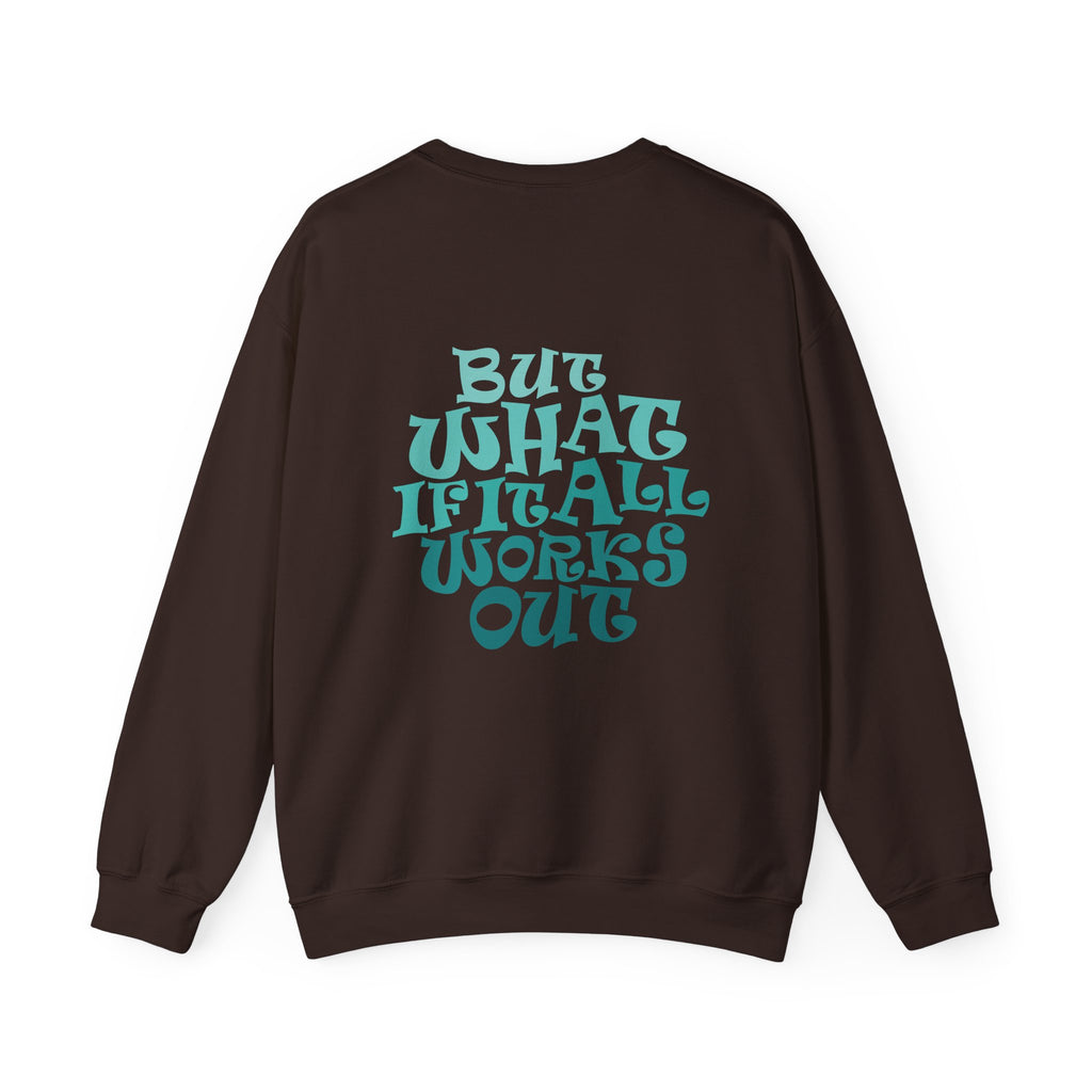 But What If It All Works Out Graphic Design Sweatshirt — Funky Gradient Text on Back