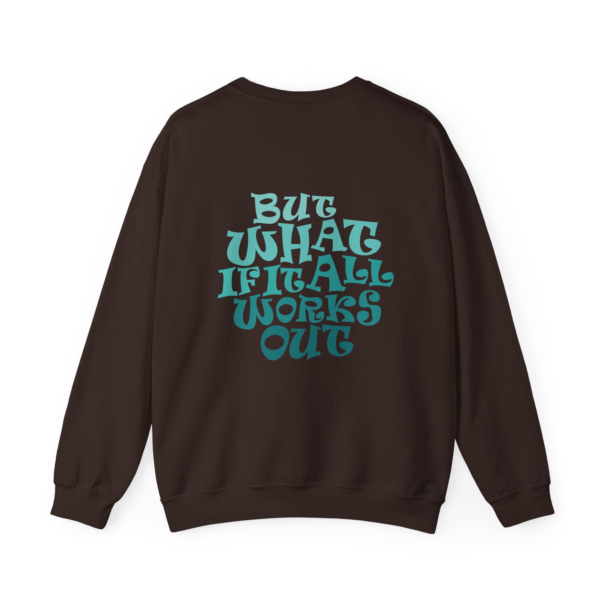 But What If It All Works Out Graphic Design Sweatshirt — Funky Gradient Text on Back