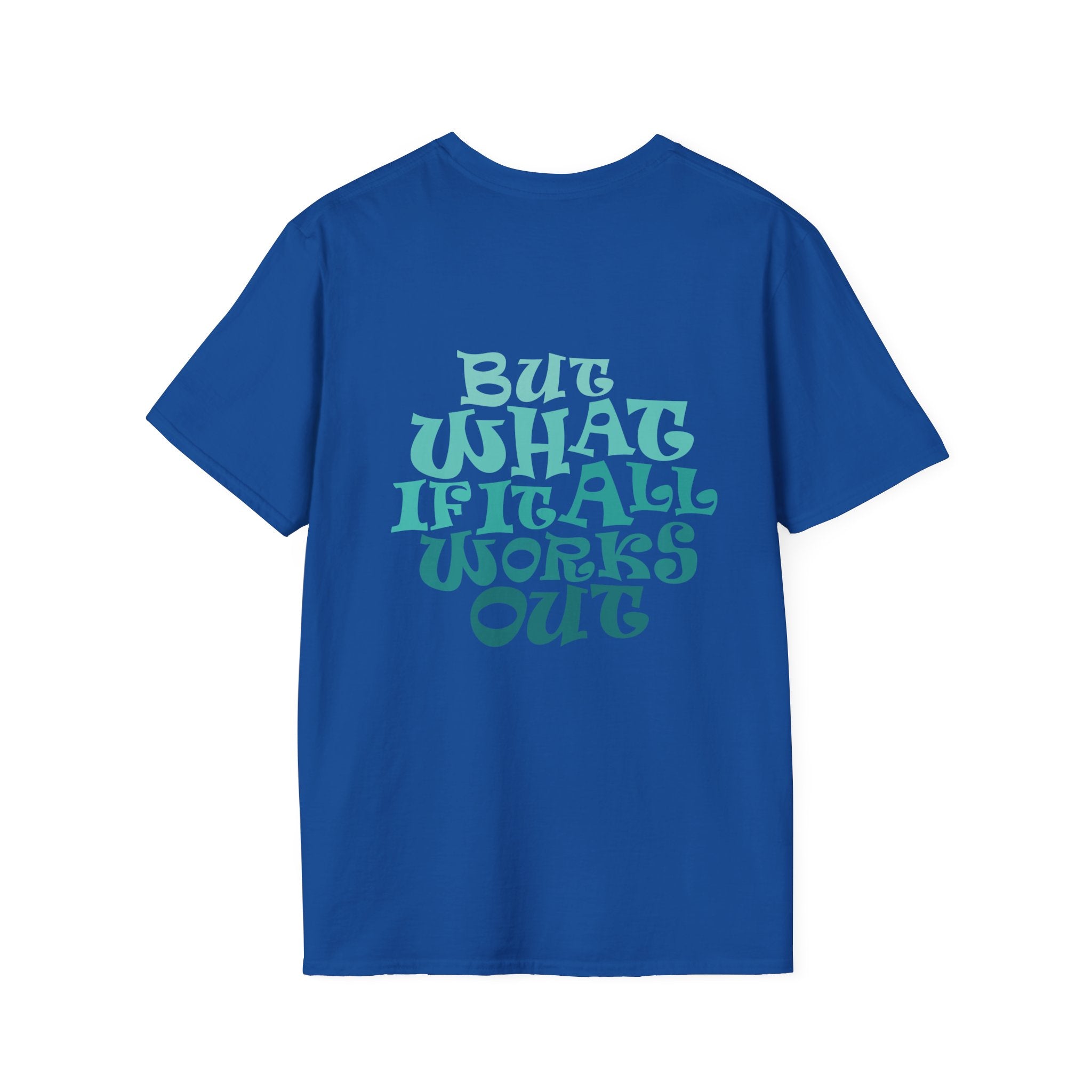 But What If It All Works Out Graphic Design T-shirt — Funky Gradient Text on Back