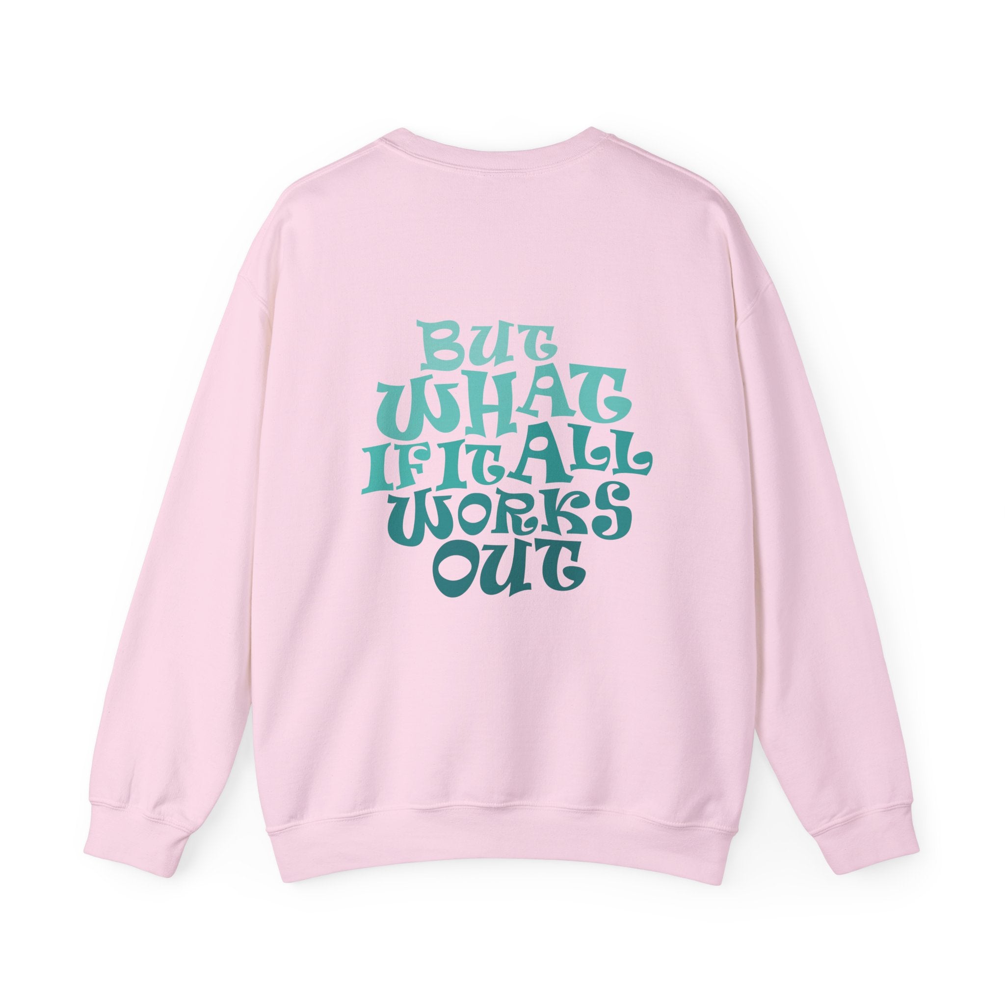 But What If It All Works Out Graphic Design Sweatshirt — Funky Gradient Text on Back