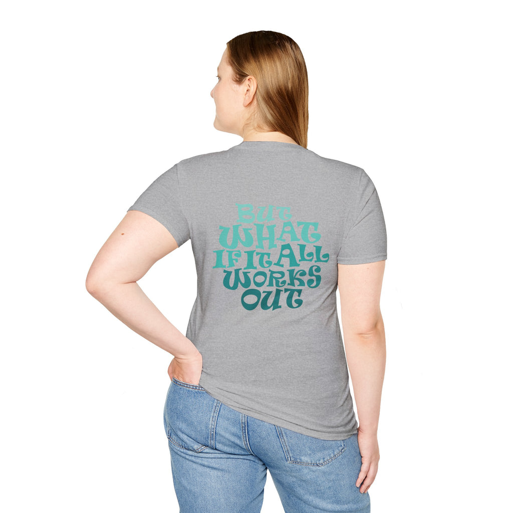 But What If It All Works Out Graphic Design T-shirt — Funky Gradient Text on Back