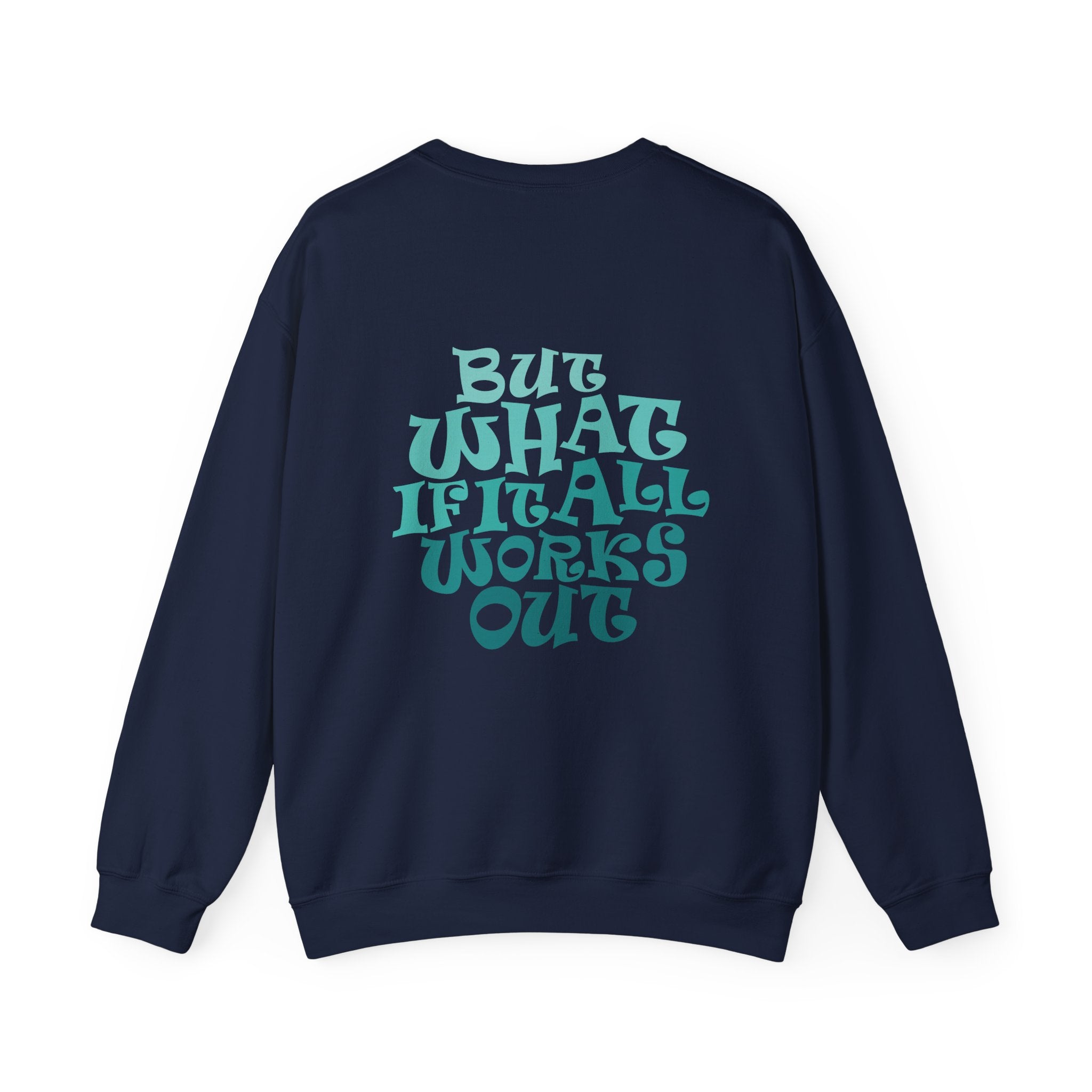 But What If It All Works Out Graphic Design Sweatshirt — Funky Gradient Text on Back