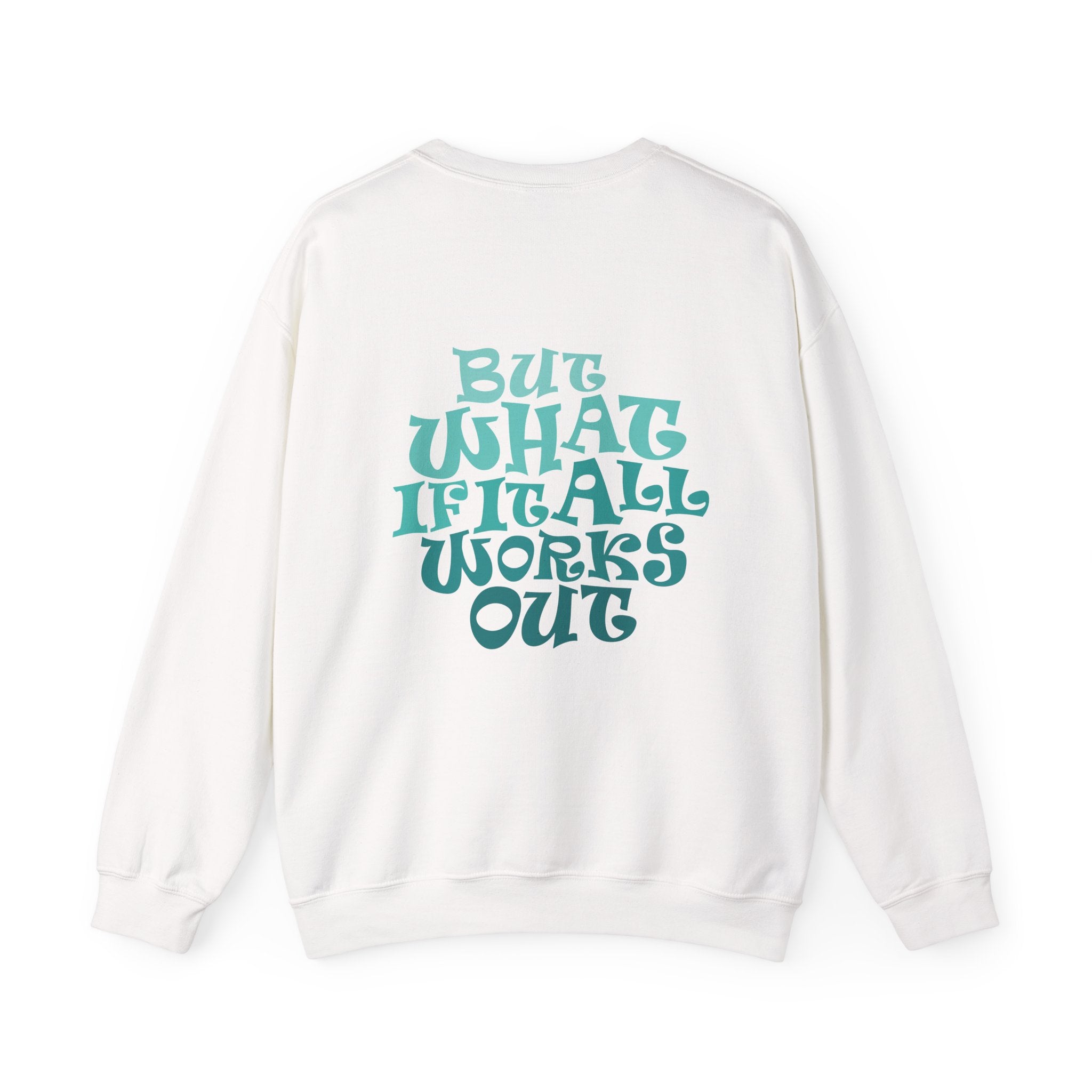 But What If It All Works Out Graphic Design Sweatshirt — Funky Gradient Text on Back