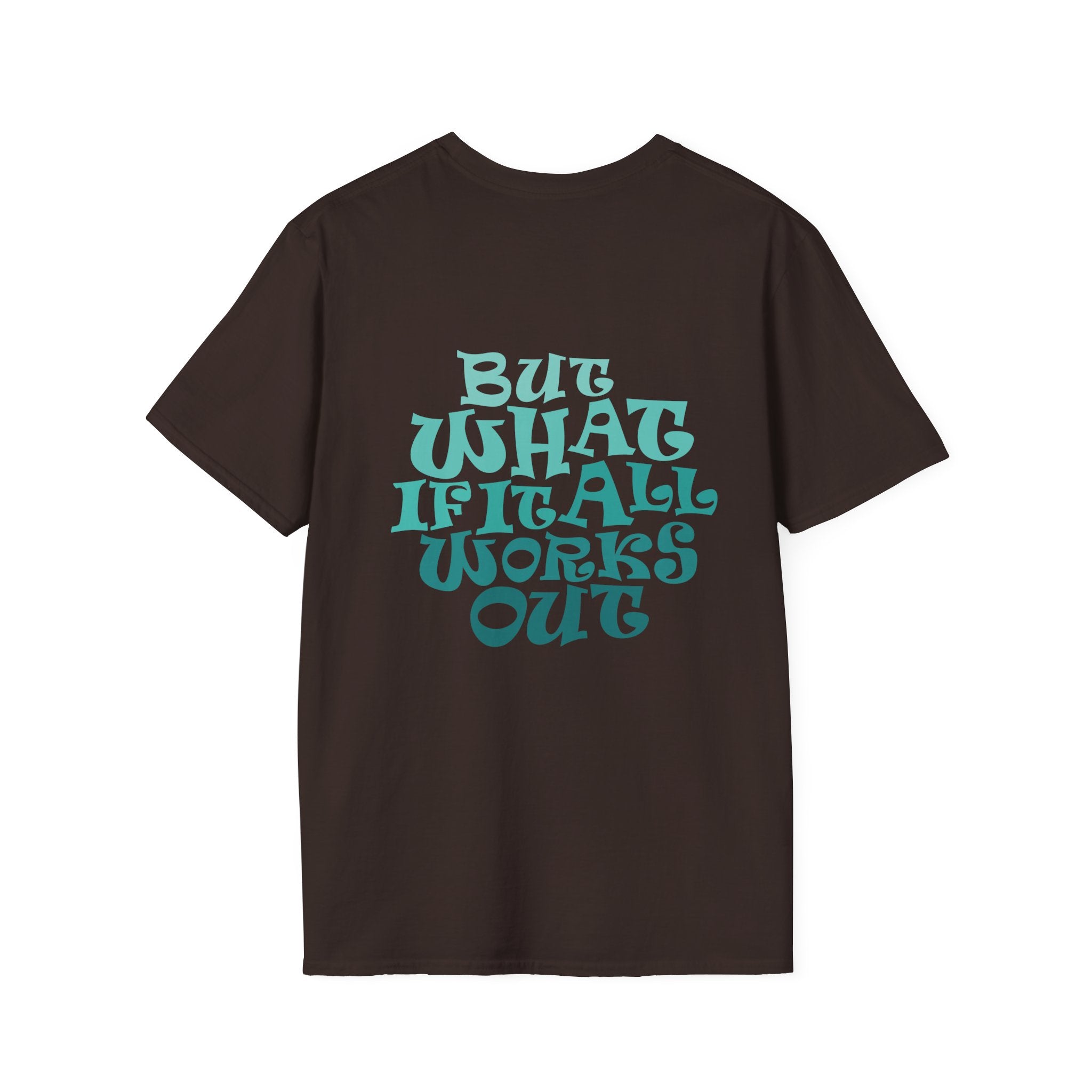 But What If It All Works Out Graphic Design T-shirt — Funky Gradient Text on Back