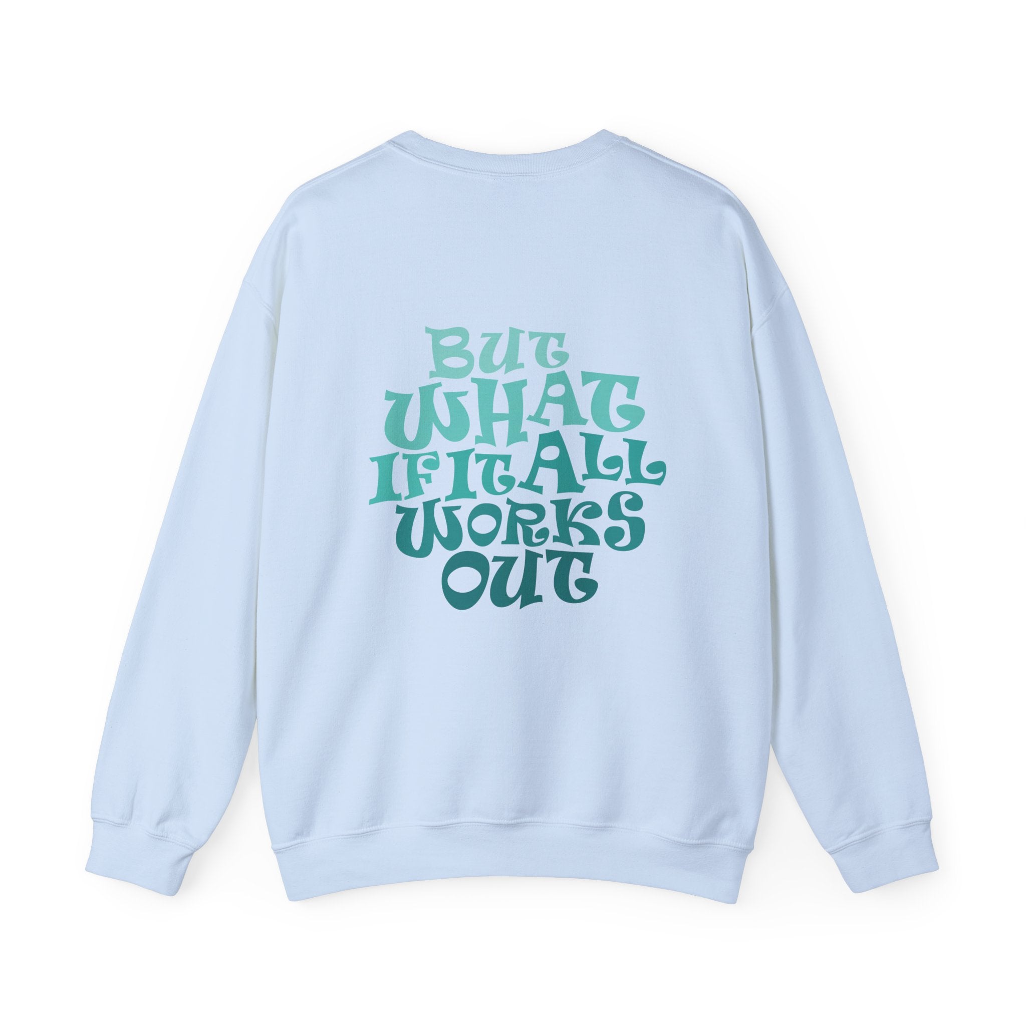 But What If It All Works Out Graphic Design Sweatshirt — Funky Gradient Text on Back