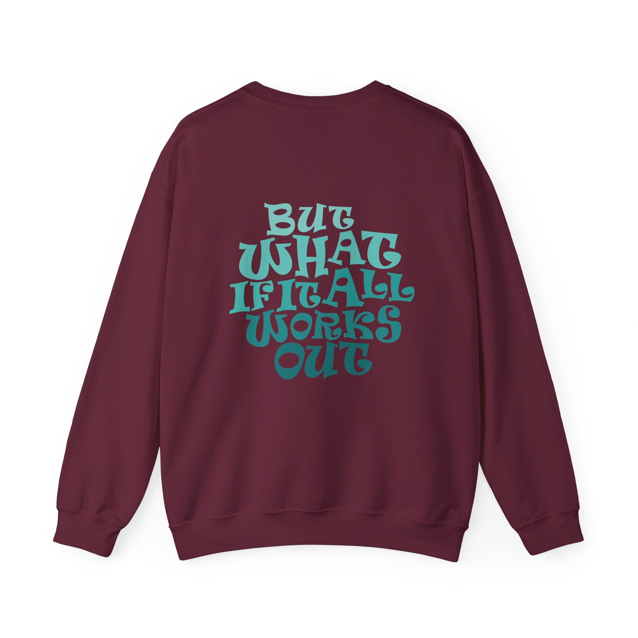 But What If It All Works Out Graphic Design Sweatshirt — Funky Gradient Text on Back