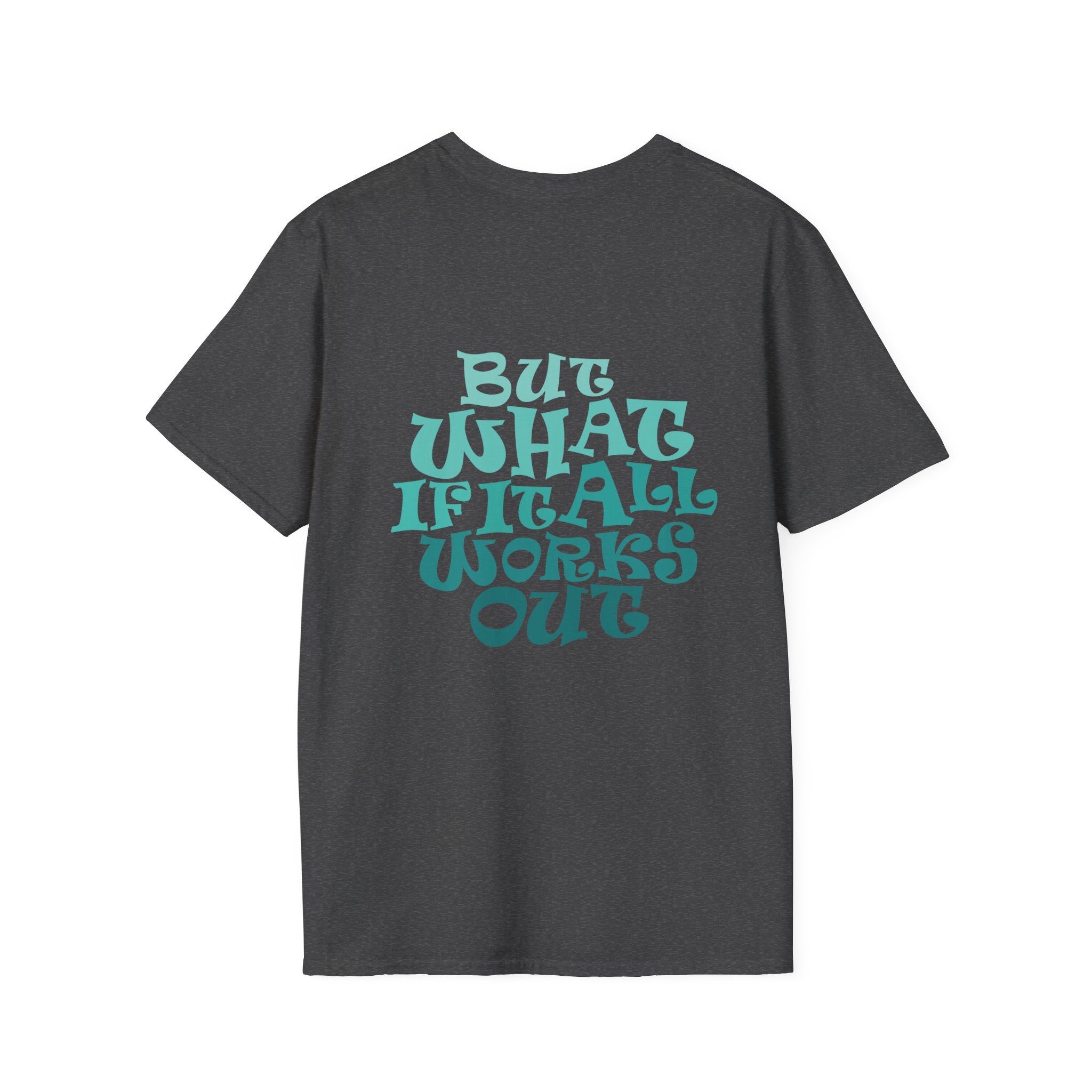 But What If It All Works Out Graphic Design T-shirt — Funky Gradient Text on Back