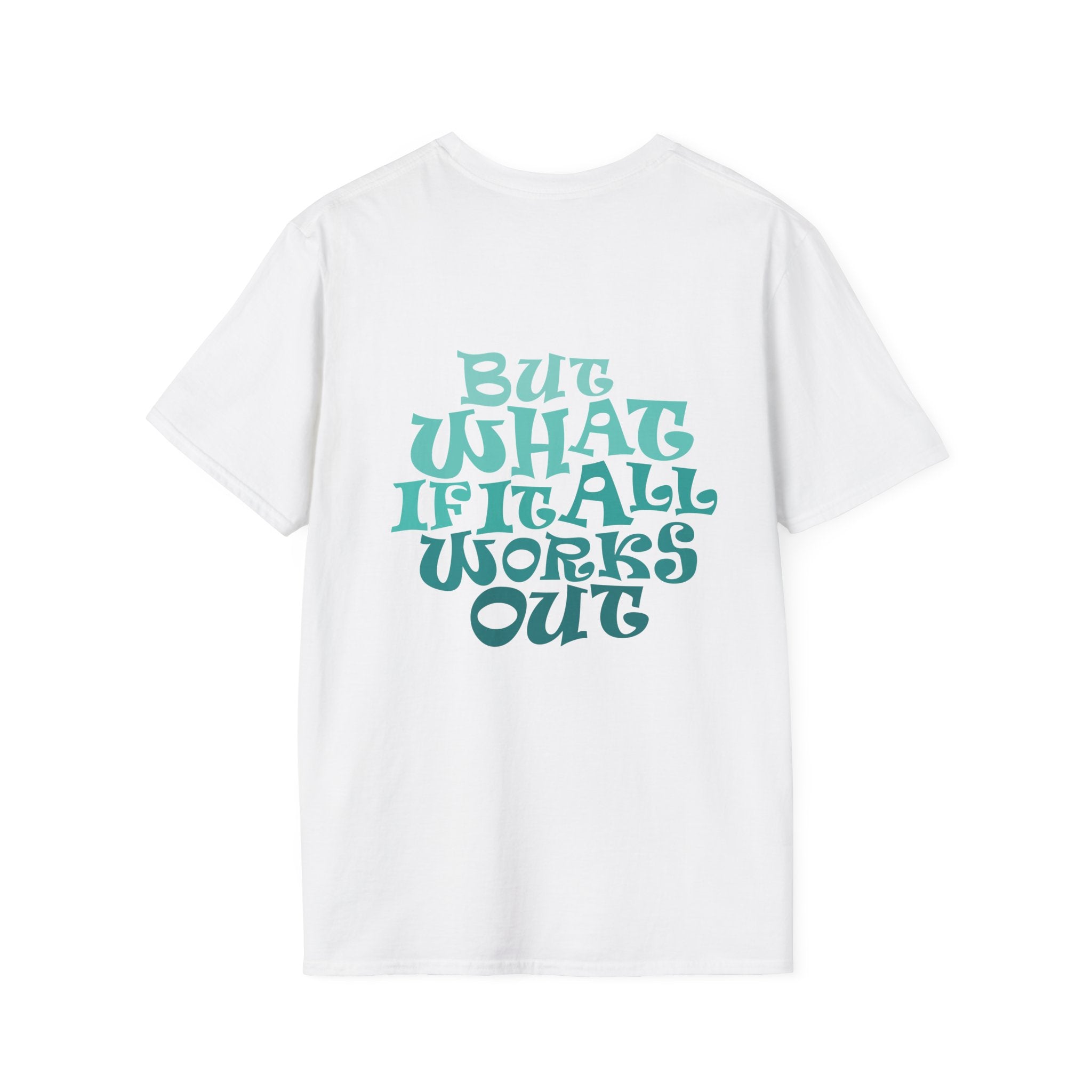 But What If It All Works Out Graphic Design T-shirt — Funky Gradient Text on Back