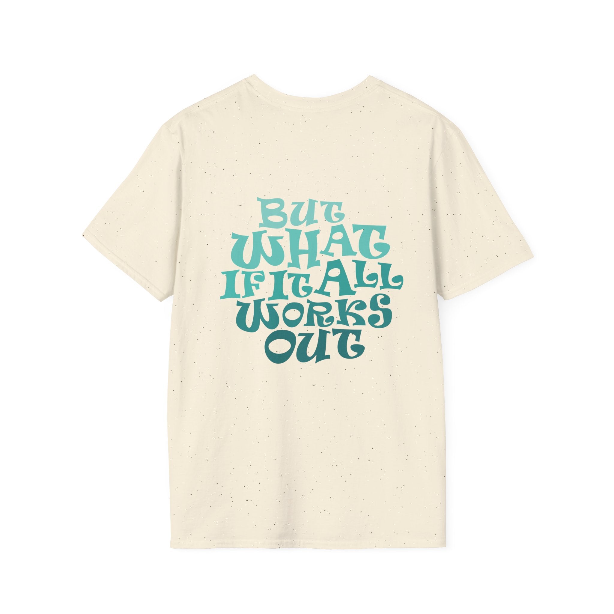 But What If It All Works Out Graphic Design T-shirt — Funky Gradient Text on Back