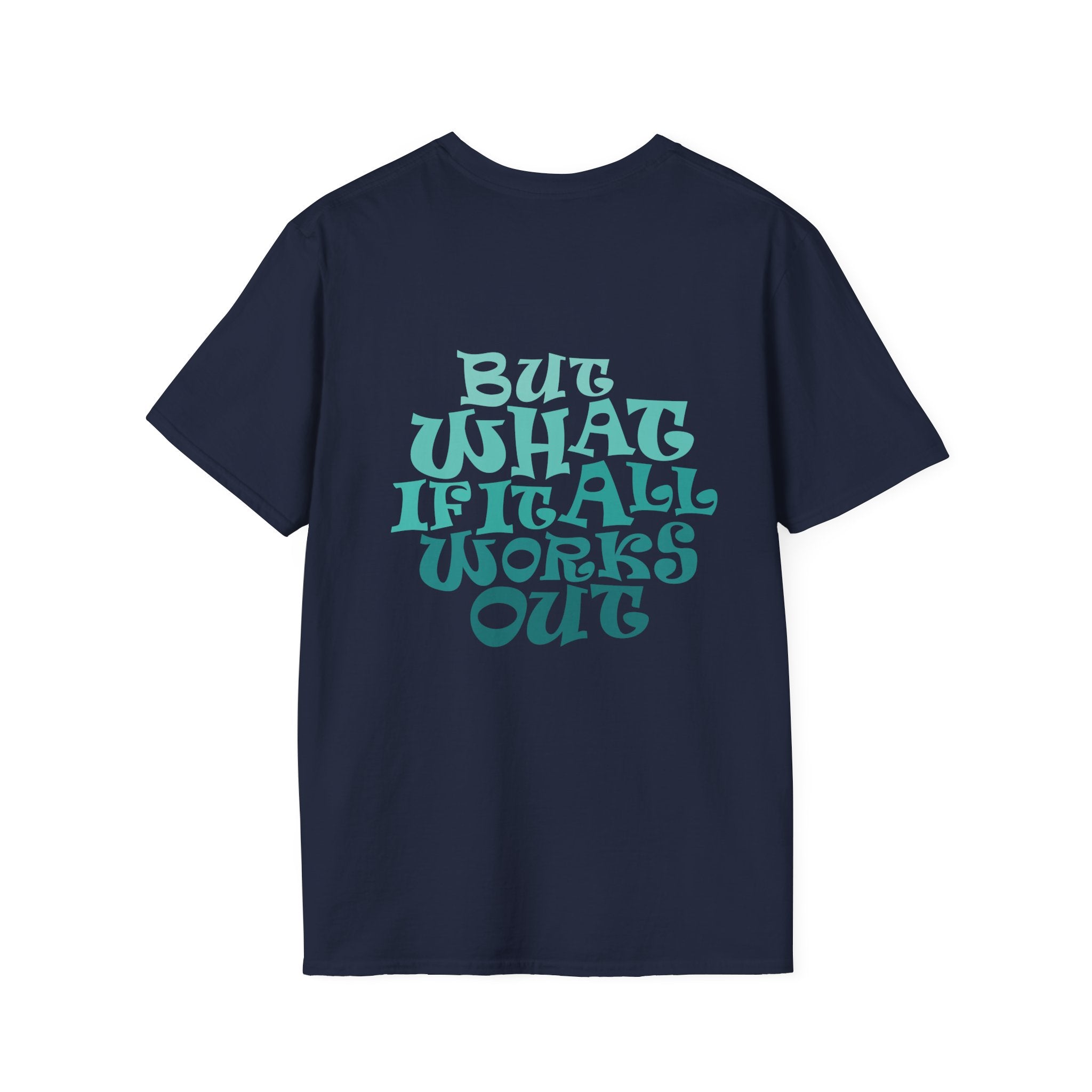 But What If It All Works Out Graphic Design T-shirt — Funky Gradient Text on Back