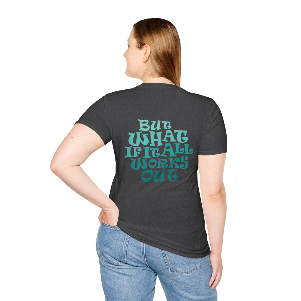 But What If It All Works Out Graphic Design T-shirt — Funky Gradient Text on Back