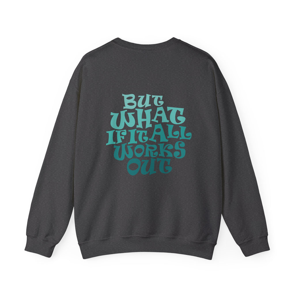 But What If It All Works Out Graphic Design Sweatshirt — Funky Gradient Text on Back