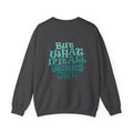 But What If It All Works Out Graphic Design Sweatshirt — Funky Gradient Text on Back